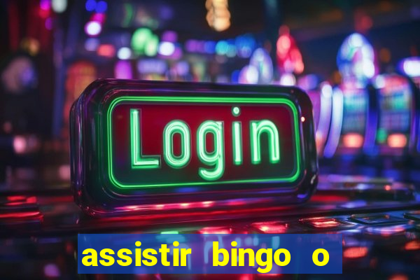 assistir bingo o rei das manhas filme completo dublado